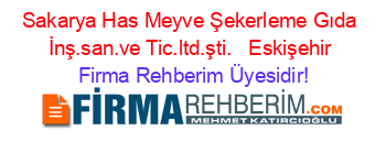 Sakarya+Has+Meyve+Şekerleme+Gıda+İnş.san.ve+Tic.ltd.şti.+ +Eskişehir Firma+Rehberim+Üyesidir!